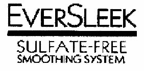 EVERSLEEK SULFATE-FREE SMOOTHING SYSTEM