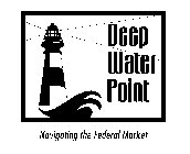 DEEP WATER POINT NAVIGATING THE FEDERAL MARKET