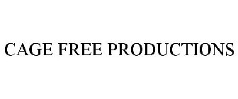 CAGE FREE PRODUCTIONS