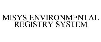 MISYS ENVIRONMENTAL REGISTRY SYSTEM