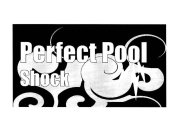 PERFECT POOL SHOCK