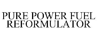 PURE POWER FUEL REFORMULATOR