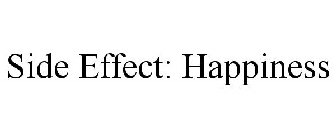 SIDE EFFECT: HAPPINESS