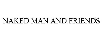 NAKED MAN AND FRIENDS