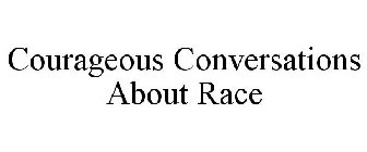 COURAGEOUS CONVERSATIONS ABOUT RACE