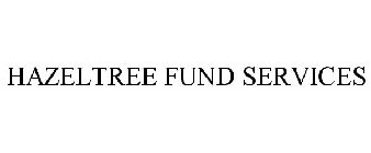 HAZELTREE FUND SERVICES