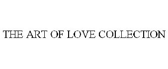 THE ART OF LOVE COLLECTION