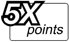 5X POINTS