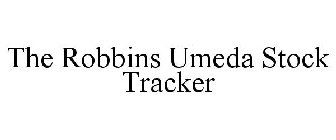 THE ROBBINS UMEDA STOCK TRACKER
