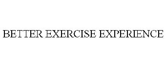 BETTER EXERCISE EXPERIENCE