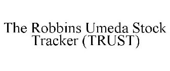 THE ROBBINS UMEDA STOCK TRACKER (TRUST)