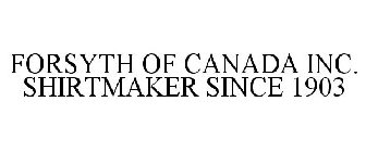 FORSYTH OF CANADA INC. SHIRTMAKER SINCE 1903