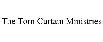 THE TORN CURTAIN MINISTRIES