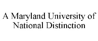 A MARYLAND UNIVERSITY OF NATIONAL DISTINCTION