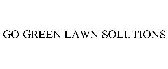 GO GREEN LAWN SOLUTIONS