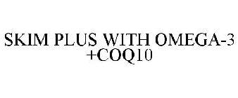 SKIM PLUS WITH OMEGA-3 +COQ10