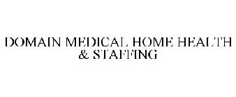DOMAIN MEDICAL HOME HEALTH & STAFFING
