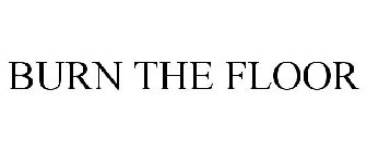 BURN THE FLOOR