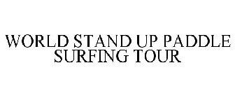 WORLD STAND UP PADDLE SURFING TOUR