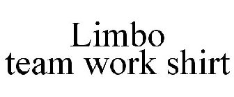 LIMBO TEAM WORK SHIRT