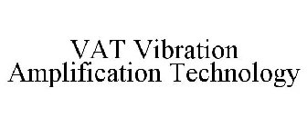 VAT VIBRATION AMPLIFICATION TECHNOLOGY