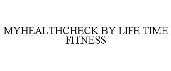MYHEALTHCHECK BY LIFE TIME FITNESS