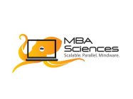 MBA SCIENCES SCALABLE. PARALLEL. MINDWARE.