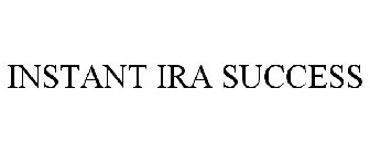 INSTANT IRA SUCCESS