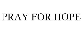 PRAY FOR HOPE