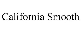 CALIFORNIA SMOOTH