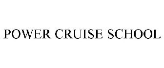 POWER CRUISE SCHOOL