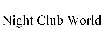 NIGHT CLUB WORLD