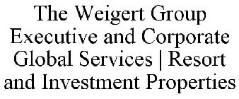 THE WEIGERT GROUP EXECUTIVE AND CORPORATE GLOBAL SERVICES | RESORT AND INVESTMENT PROPERTIES