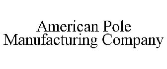 AMERICAN POLE MANUFACTURING COMPANY