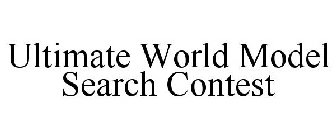 ULTIMATE WORLD MODEL SEARCH CONTEST
