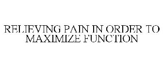RELIEVING PAIN IN ORDER TO MAXIMIZE FUNCTION