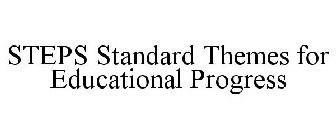 STEPS STANDARD THEMES FOR EDUCATIONAL PROGRESS