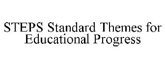 STEPS STANDARD THEMES FOR EDUCATIONAL PROGRESS
