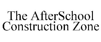 THE AFTERSCHOOL CONSTRUCTION ZONE