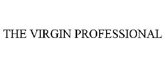 THE VIRGIN PROFESSIONAL