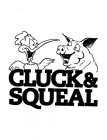 CLUCK & SQUEAL