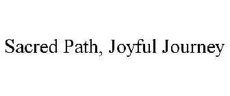 SACRED PATH, JOYFUL JOURNEY