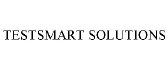 TESTSMART SOLUTIONS