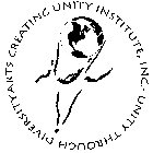 ARTS CREATING UNITY INSTITUTE, INC. UNITY THROUGH DIVERSITY