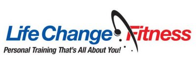 LIFE CHANGE FITNESS PERSONAL TRAINING THAT'S ALL ABOUT YOU!
