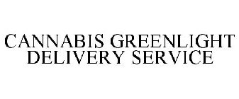 CANNABIS GREENLIGHT DELIVERY SERVICE