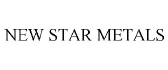 NEW STAR METALS