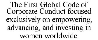 THE FIRST GLOBAL CODE OF CORPORATE CONDUCT FOCUSED EXCLUSIVELY ON EMPOWERING, ADVANCING, AND INVESTING IN WOMEN WORLDWIDE.