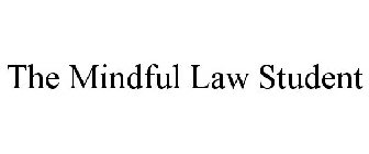 THE MINDFUL LAW STUDENT