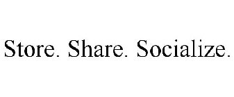 STORE. SHARE. SOCIALIZE.